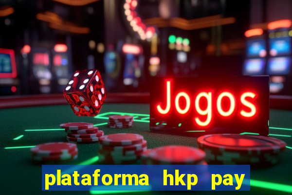 plataforma hkp pay jogos online